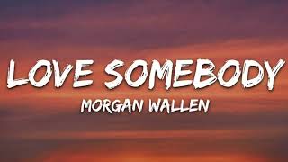 Love Somebody – Morgan Wallen (Lyrics) 🎵 | Heartfelt Country Hit