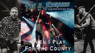 When I Play For The County - Live at Electric Picnic 2022