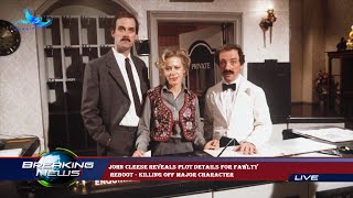 John Cleese reveals plot details for Fawlty  reboot - killing off major character