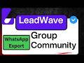 Export WhatsApp Group Members &amp; Community Easily  Leadwave Software Tutorial