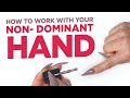 How to Work With Your Non-Dominant Hand