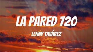Lenny Tavárez - La Pared 720 (feat. De La Ghetto, Brray) (Letras)