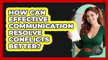 How Can Effective Communication Resolve Conflicts Better? - The Life Coach Expert
