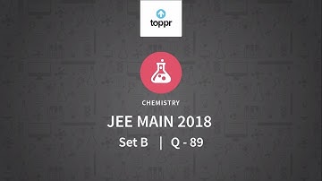 JEE Main 2018 PBT Chemistry Set-B Q89 Video Solution