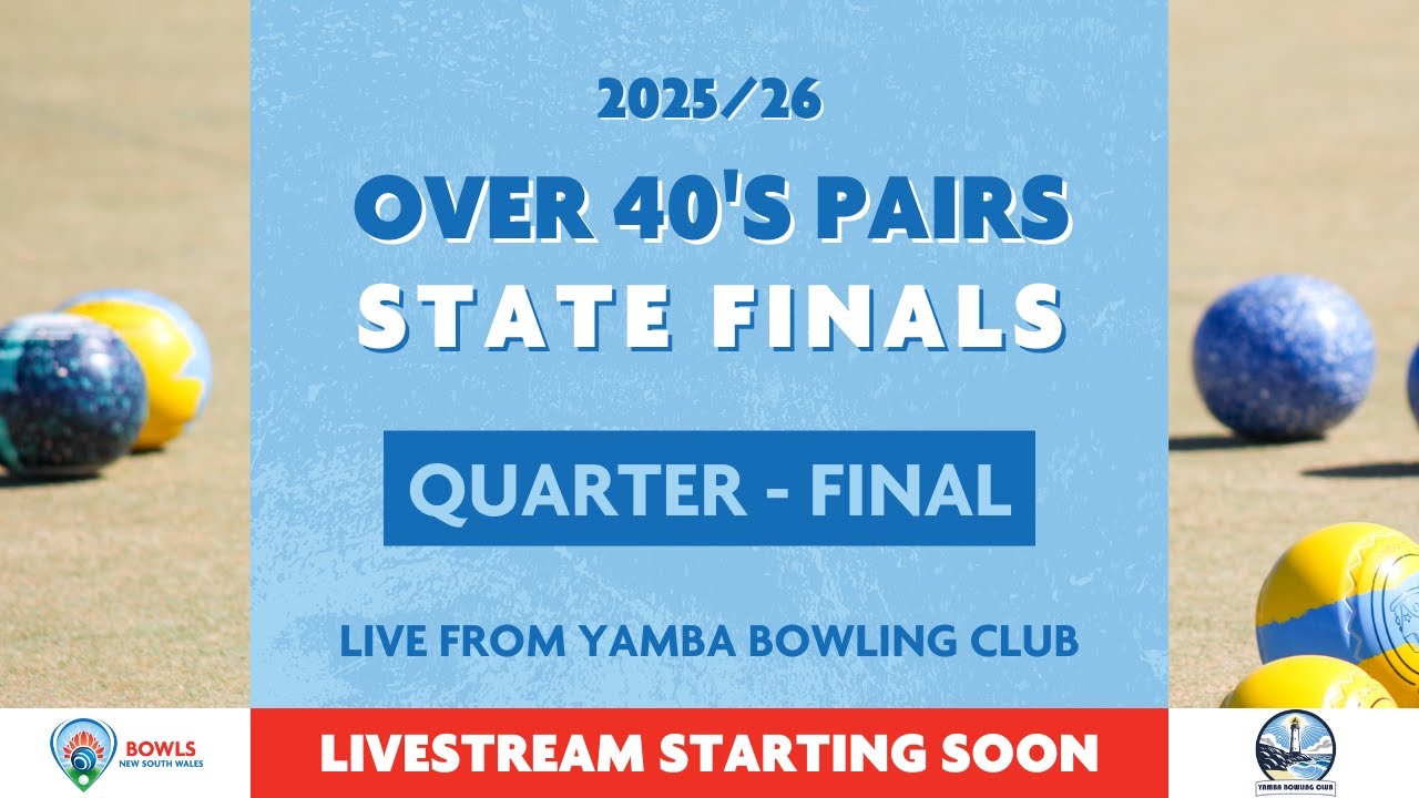 📺 LIVE | 2025/26 Bowls NSW Over 40’s Pairs State Finals | Quarter Final
