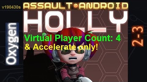 Assault Android Cactus: (Accelerate-only) Holly vs. (VPC4) Oxygen S+
