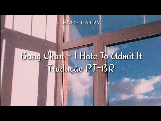 Bang Chan - I Hate To Admit It [Tradução/Legendado PT-BR] class=