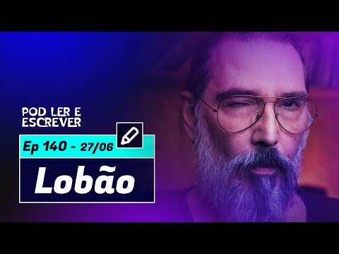 LOBÃO | Cantor, compositor, músico e autor de 5 livros - Pod Ler e Escrever #140