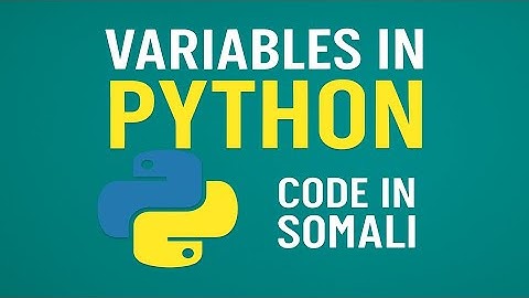 Variables in Python - in Somali