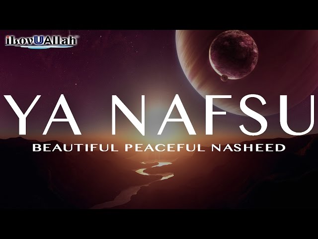 Ya Nafsu | Beautiful Peaceful Nasheed class=