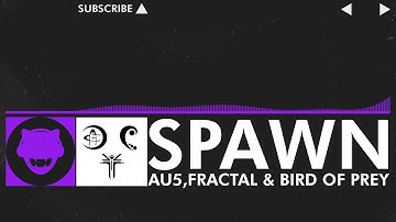 [Dubstep] - Au5, Fractal & Bird of Prey - Spawn [Non Monstercat Release]