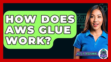 How Does AWS Glue Work? - Next LVL Programming