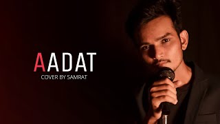 Aadat | Cover By Samrat | naian | Ninja | Parmish Verma