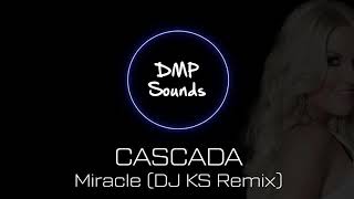 Download Lagu Cascada  - Miracle (DJ KS Remix) MP3