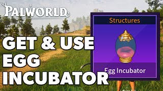 How To Get And Use Egg Incubator PalWorld (Full Guide)