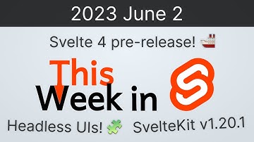 This Week in Svelte (2023 June 2) - SvelteKit 1.20.1, Svelte 4 pre-release, Headless UI libraries