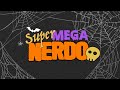 SUPER MEGA NERDO #19 | Halloween 2020 Parte 3