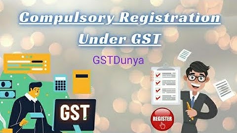 Compulsory Registration in GST  (Section 24)| Casual Taxable Person
