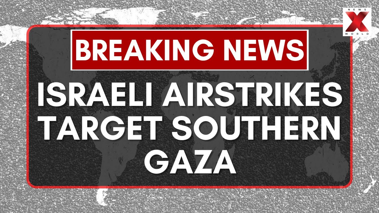 Breaking News: Israeli Airstrikes Hit Southern Gaza After Ceasefire Violation | NewsX World