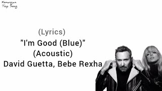 (Lyrics) I'm Good (Blue)(Acoustic) - David Guetta, Bebe Rexha  #i'mgood #Blue #Acoustic #davidguetta Resimi