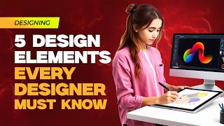 Top 5 Design Elements Professional Designers Should Focus On