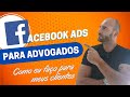 FACEBOOK ADS para Advogados | Veja como eu aplico essa ESTRATÉGIA