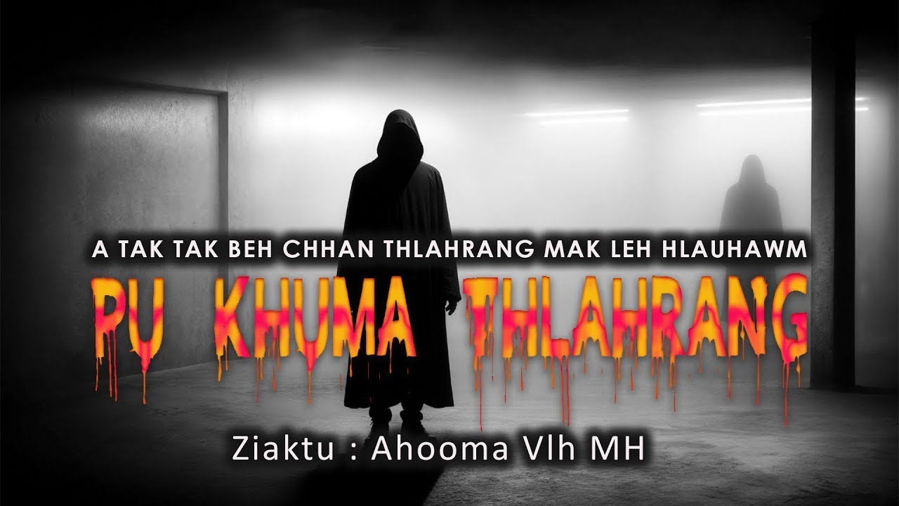 Pu Khuma Thlahrang   (A tak ngeia thil thleng) :  Ziaktu   Ahooma 