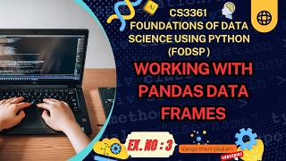 CS3361 FODSP Experiment 3 || Working with Pandas Data Frames