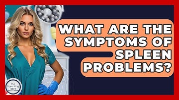 What Are The Symptoms Of Spleen Problems? - The Operating Table