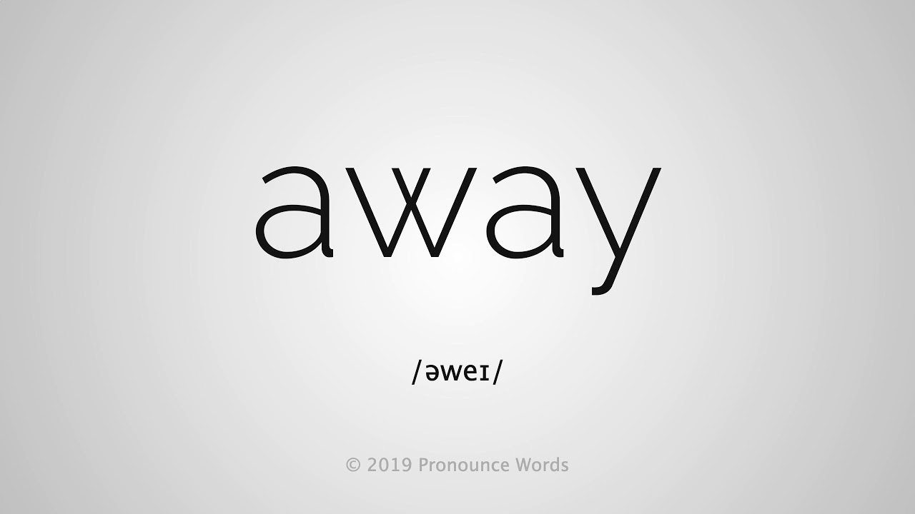 How To Pronounce Away YouTube