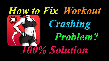 How to Fix Workout App Keeps Crashing Problem Solutions Android & Ios - Workout Crash Error