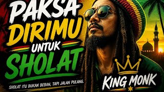 Paksa dirimu untuk sholat - King Monk|| LAGU REGGAE VIRAL TIKTOK🔥🔥🔥🔥