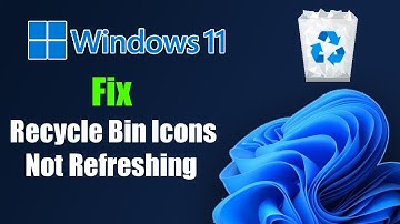 Fix Windows 11 Recycle Bin Icons Not Refreshing