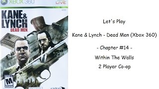 Let's Play - Kane & Lynch - Dead Men (Xbox 360) - Chapter 14 - Within The Walls - 2 Player Co op