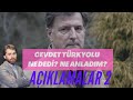 CEVDET TÜRKYOLU NE DEDİ, NE ANLADIM?