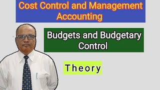 Cost Control and Management Accounting I Budgets and Budgetary Control I Theory Explained I Khans I