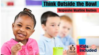 Think Outside the Bowl: Creating Responsive Mealtime Routines for All Children