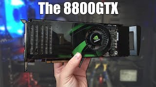 A Look Back At The Legendary Nvidia 8800 GTX | The First DX10 GPU