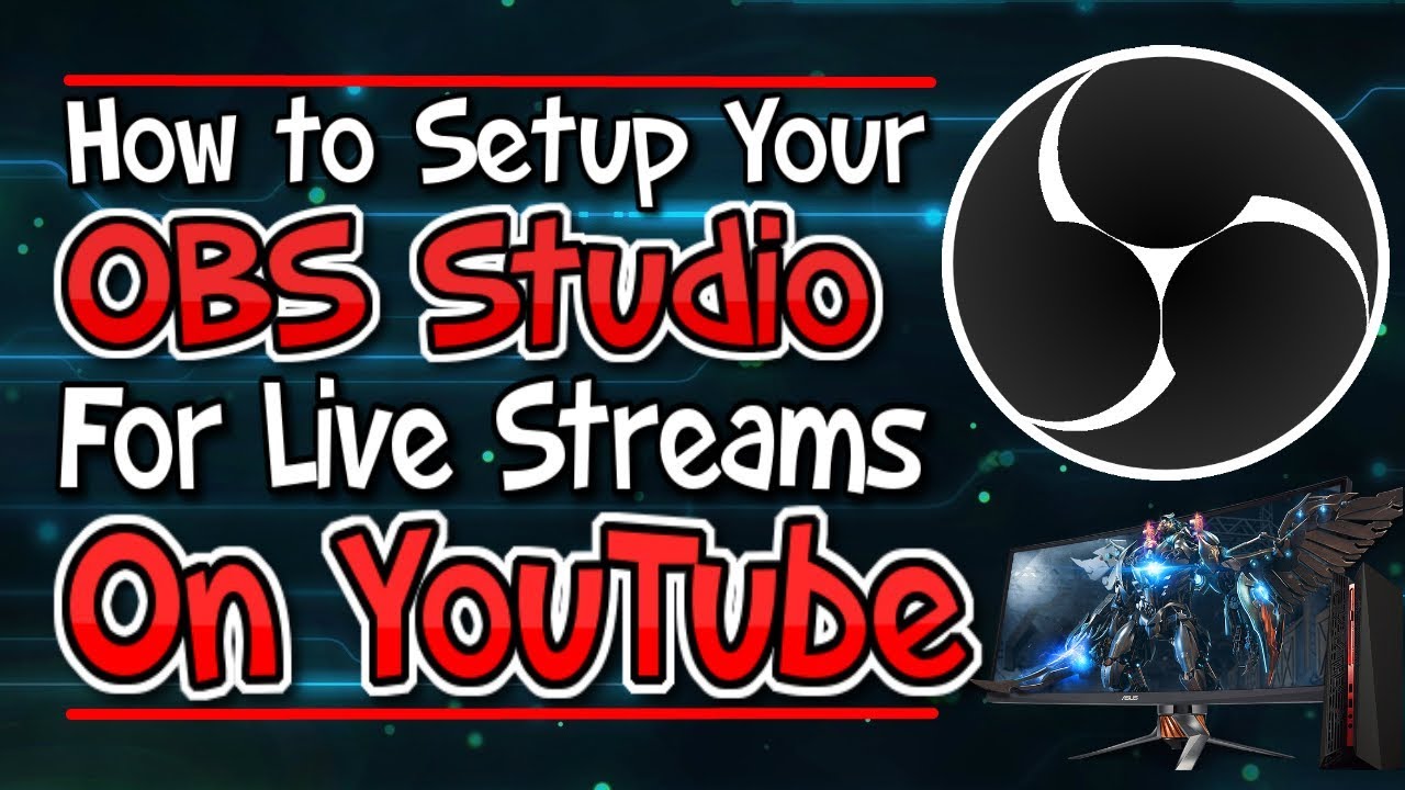 How to Setup Your OBS Studio For Live Streams On YouTube - YouTube