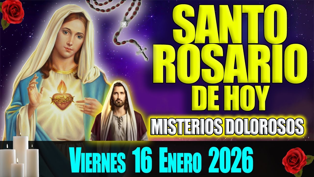 El Santo Rosario de Hoy Viernes 16 de Enero 2026 🌹 Misterios Dolorosos 🌹 Oración de Hoy