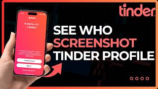 Can Someone See If You Screenshot Tinder !