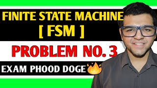Finite State Machine | FSM | Problem 3
