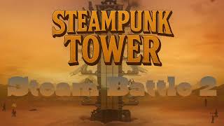 Steam Battle 2 - STEAMPUNK TOWER 1 OST