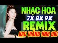 BẠC TRẮNG TÌNH ĐỜI REMIX - LK Nhạc Hoa Lời Việt Remix DJ Gái XInh NỔI TIẾNG THỜI 8X 9X Bass Cực Mạnh