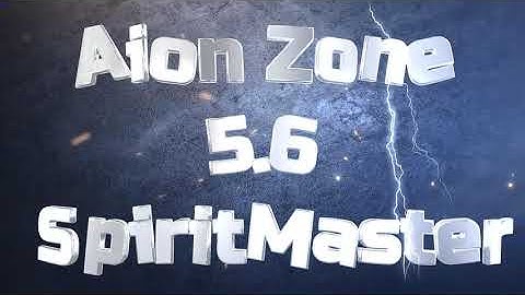 AION ZONE 5.6 - SPIRITMASTER MONTAGE