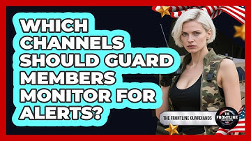 Which Channels Should Guard Members Monitor For Alerts?