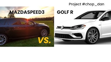 Mazdaspeed 3 VS. Golf R - Project #Chop_Dan PT.4