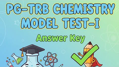 PG-TRB Chemistry Model Test - I | Answer Key | Practice for TRB Chemistry Exam 2025