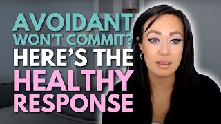 A Secure Person Does THIS When An Avoidant Won't Commit