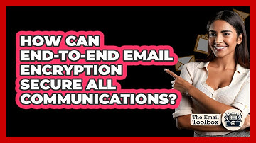 How Can End-to-end Email Encryption Secure All Communications? - TheEmailToolbox.com